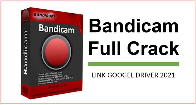Tải Bandicam Full Crack 2021 Vĩnh Viễn - Google Drive - leanhtien.net