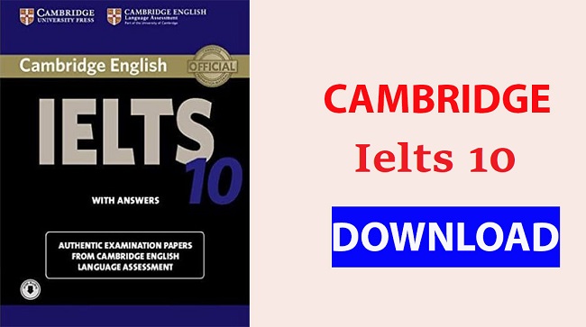 Download Cambridge IELTS 10 [PDF+Audio] – Có đáp án Free