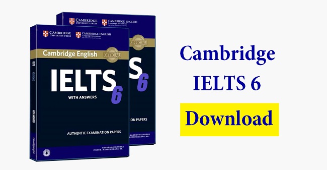Tải Cambridge IELTS 6 Full [PDF+Audio] miễn phí - Có đáp án