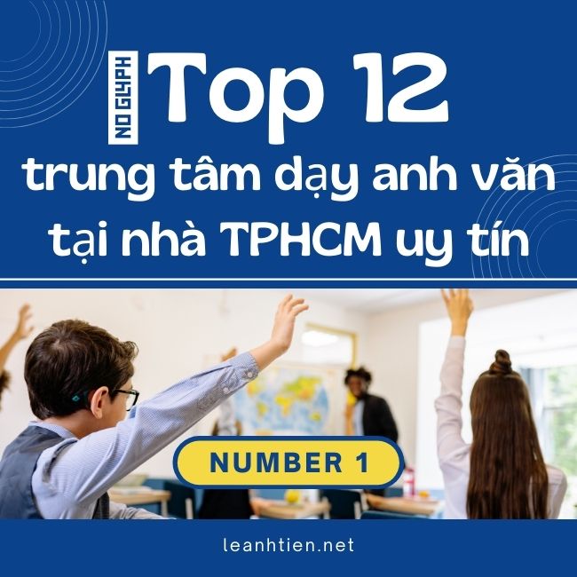 Top 12 trung tâm dạy anh văn tại nhà TPHCM uy tín
