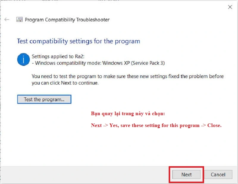 Cuối cùng bạn quay lại Test the program và chọn Next -> Yes, save these setting for this program -> Close
