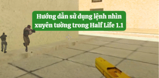 Hướng dẫn sử dụng lệnh nhìn xuyên tường trong Half Life 1.1