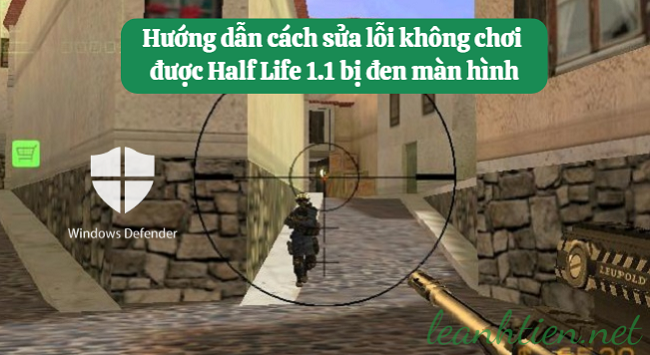 Hướng dẫn cách sửa lỗi không chơi được Half Life 1.1 bị đen màn hình