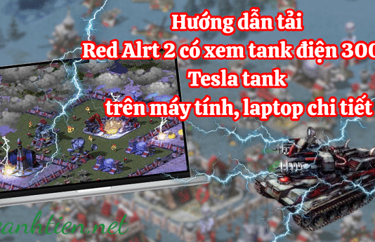 Hướng dẫn tải Red Alert 2 có xe tank điện 3000 chi tiết trên máy tính
